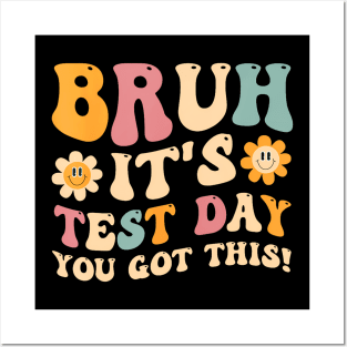 Bruh It's Test Day You Got This Posters and Art